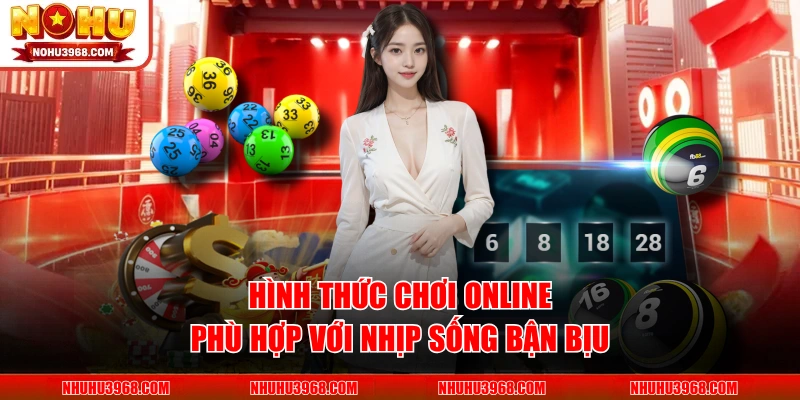 Hình thức chơi online phù hợp với nhịp sống bận bịu 