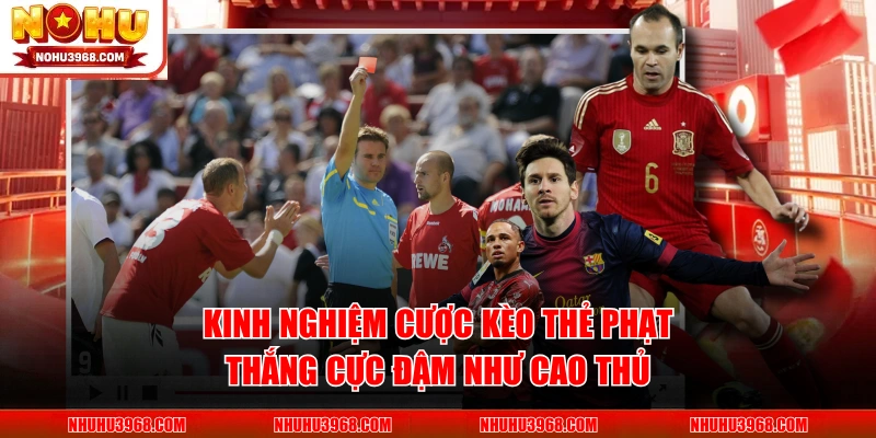 Kinh Nghiệm Cược Kèo Thẻ Phạt Thắng Cực Đậm Như Cao Thủ